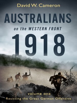 cover image of Australians on the Western Front 1918, Volume 1